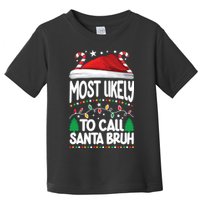 Funny Christmas Most Likely To Call Santa Bruh Toddler T-Shirt