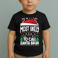 Funny Christmas Most Likely To Call Santa Bruh Toddler T-Shirt