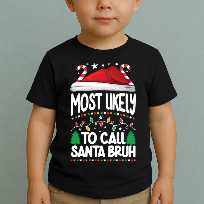 Funny Christmas Most Likely To Call Santa Bruh Toddler T-Shirt
