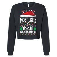 Funny Christmas Most Likely To Call Santa Bruh Cropped Pullover Crew