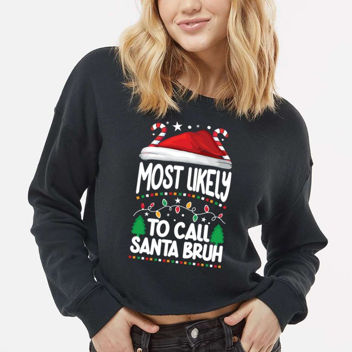 Funny Christmas Most Likely To Call Santa Bruh Cropped Pullover Crew