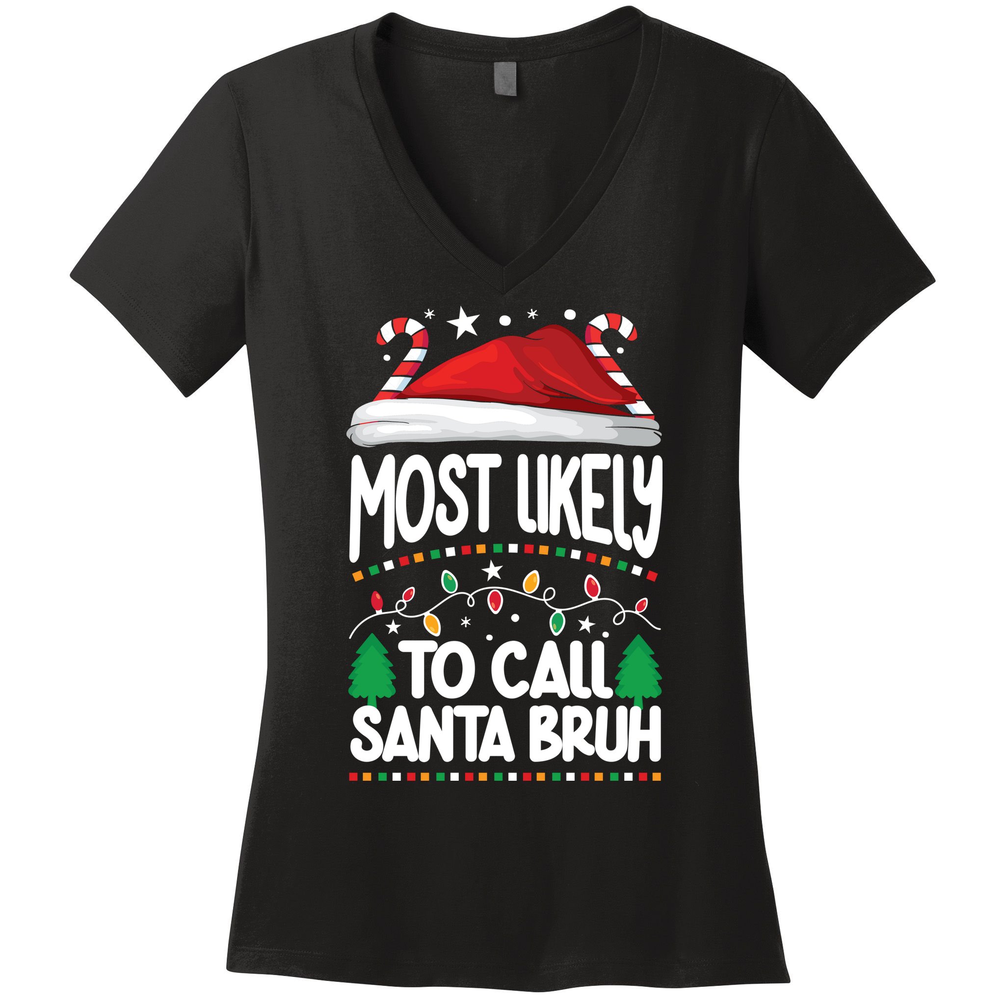 Funny Christmas Most Likely To Call Santa Bruh Women's V-Neck T-Shirt