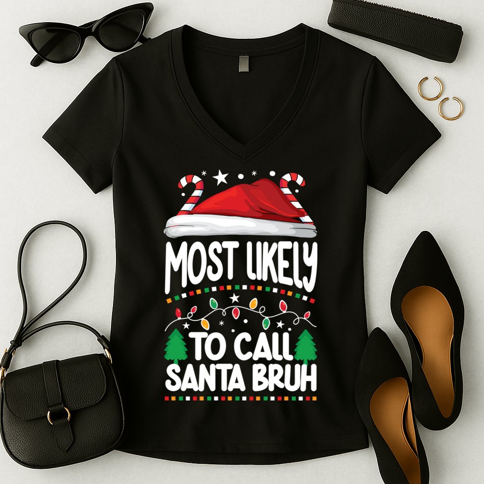 Funny Christmas Most Likely To Call Santa Bruh Women's V-Neck T-Shirt