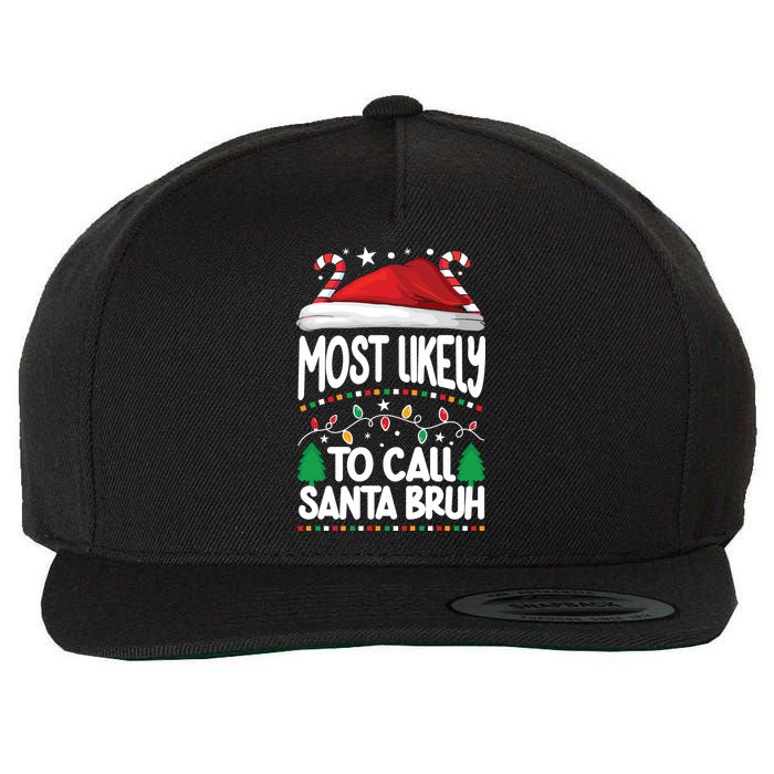Funny Christmas Most Likely To Call Santa Bruh Wool Snapback Cap