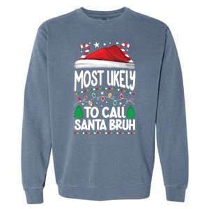 Funny Christmas Most Likely To Call Santa Bruh Garment-Dyed Sweatshirt