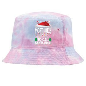 Funny Christmas Most Likely To Call Santa Bruh Tie-Dyed Bucket Hat