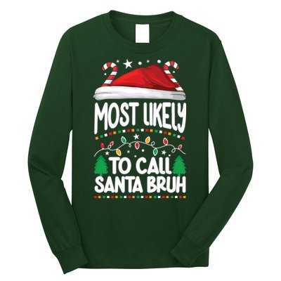 Funny Christmas Most Likely To Call Santa Bruh Long Sleeve Shirt