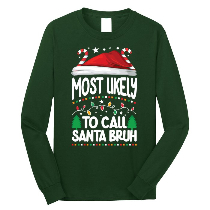 Funny Christmas Most Likely To Call Santa Bruh Long Sleeve Shirt