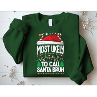 Funny Christmas Most Likely To Call Santa Bruh Sweatshirt
