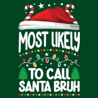 Funny Christmas Most Likely To Call Santa Bruh Sweatshirt