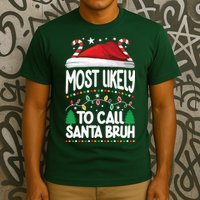 Funny Christmas Most Likely To Call Santa Bruh T-Shirt