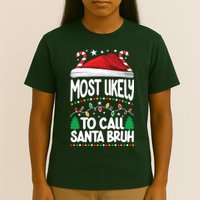Funny Christmas Most Likely To Call Santa Bruh T-Shirt