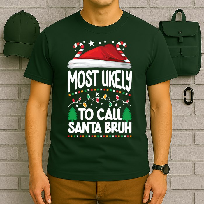 Funny Christmas Most Likely To Call Santa Bruh T-Shirt
