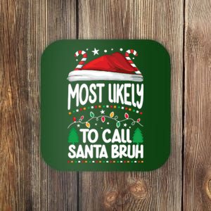 Funny Christmas Most Likely To Call Santa Bruh Coaster