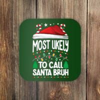 Funny Christmas Most Likely To Call Santa Bruh Coaster