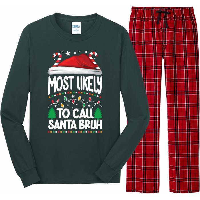 Funny Christmas Most Likely To Call Santa Bruh Long Sleeve Pajama Set