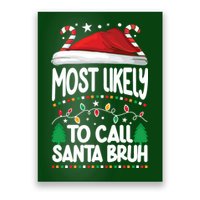 Funny Christmas Most Likely To Call Santa Bruh Poster