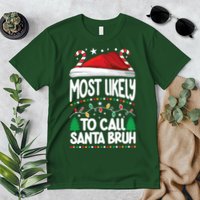 Funny Christmas Most Likely To Call Santa Bruh Premium T-Shirt