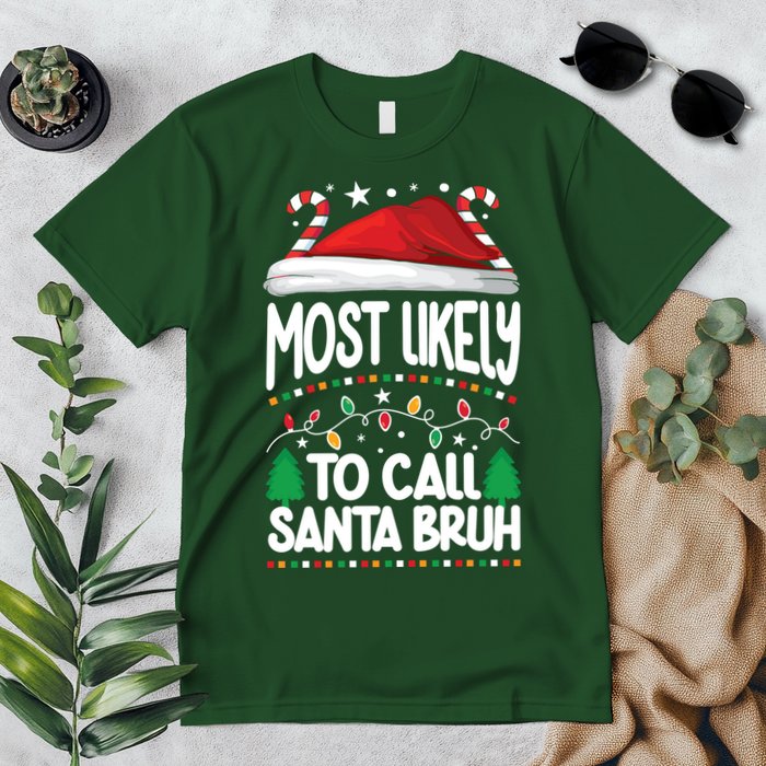 Funny Christmas Most Likely To Call Santa Bruh Premium T-Shirt