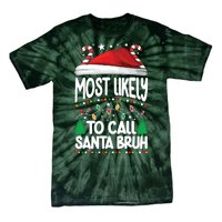 Funny Christmas Most Likely To Call Santa Bruh Tie-Dye T-Shirt