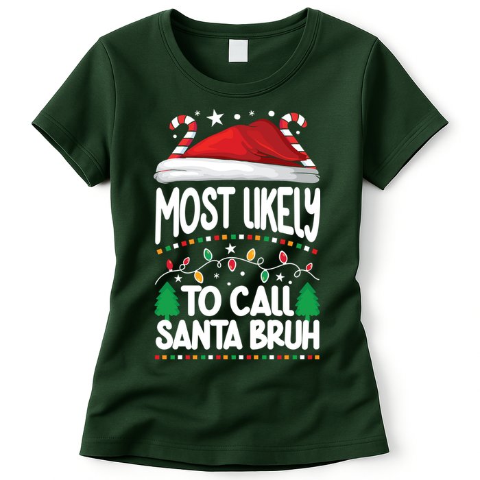 Funny Christmas Most Likely To Call Santa Bruh Womens T-Shirt