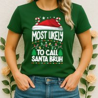 Funny Christmas Most Likely To Call Santa Bruh Womens T-Shirt