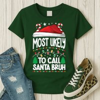 Funny Christmas Most Likely To Call Santa Bruh Womens T-Shirt