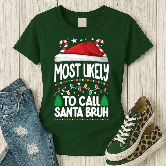 Funny Christmas Most Likely To Call Santa Bruh Womens T-Shirt