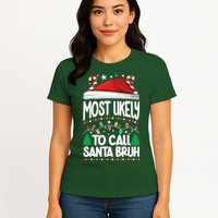 Funny Christmas Most Likely To Call Santa Bruh Womens T-Shirt