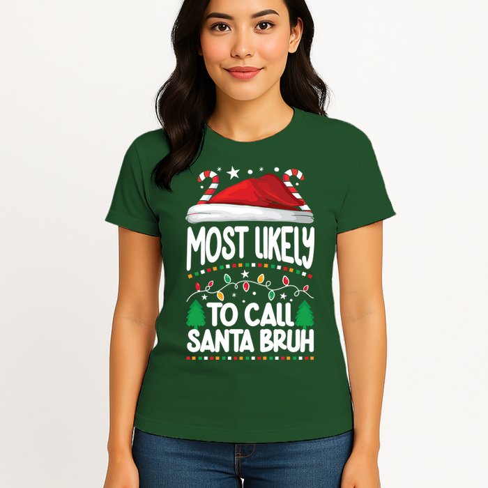 Funny Christmas Most Likely To Call Santa Bruh Womens T-Shirt