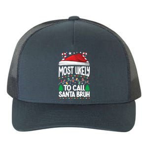 Funny Christmas Most Likely To Call Santa Bruh Yupoong Adult 5-Panel Trucker Hat