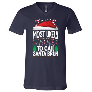 Funny Christmas Most Likely To Call Santa Bruh V-Neck T-Shirt