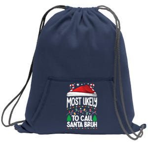 Funny Christmas Most Likely To Call Santa Bruh Sweatshirt Cinch Pack Bag