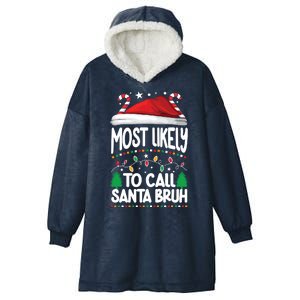 Funny Christmas Most Likely To Call Santa Bruh Hooded Wearable Blanket