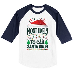 Funny Christmas Most Likely To Call Santa Bruh Baseball Sleeve Shirt