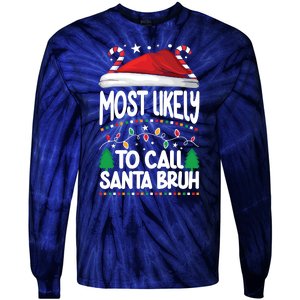 Funny Christmas Most Likely To Call Santa Bruh Tie-Dye Long Sleeve Shirt