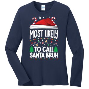 Funny Christmas Most Likely To Call Santa Bruh Ladies Long Sleeve Shirt