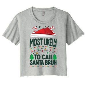 Funny Christmas Most Likely To Call Santa Bruh Women's Crop Top Tee