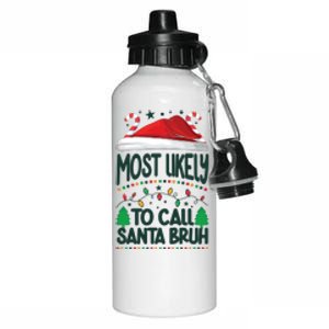 Funny Christmas Most Likely To Call Santa Bruh Aluminum Water Bottle