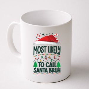 Funny Christmas Most Likely To Call Santa Bruh Coffee Mug