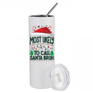 Funny Christmas Most Likely To Call Santa Bruh Stainless Steel Tumbler