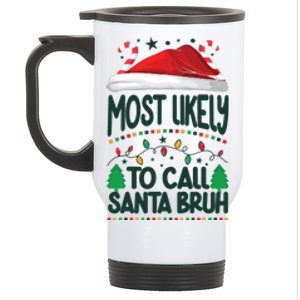 Funny Christmas Most Likely To Call Santa Bruh Stainless Steel Travel Mug