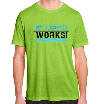 Funny Coder My Code Works I Have No Idea Why Adult ChromaSoft Performance T-Shirt