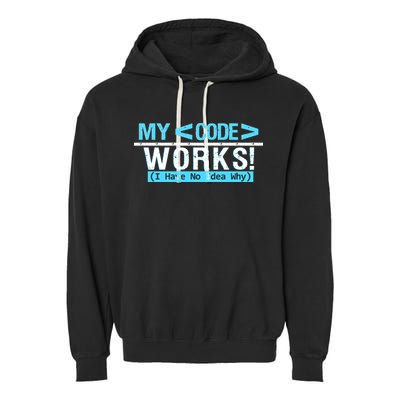 Funny Coder My Code Works I Have No Idea Why Garment-Dyed Fleece Hoodie