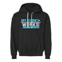 Funny Coder My Code Works I Have No Idea Why Garment-Dyed Fleece Hoodie