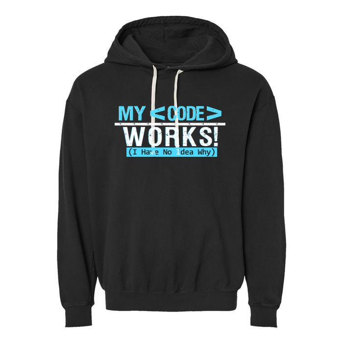 Funny Coder My Code Works I Have No Idea Why Garment-Dyed Fleece Hoodie