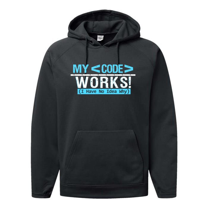 Funny Coder My Code Works I Have No Idea Why Performance Fleece Hoodie