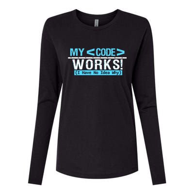 Funny Coder My Code Works I Have No Idea Why Womens Cotton Relaxed Long Sleeve T-Shirt