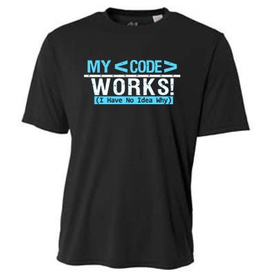 Funny Coder My Code Works I Have No Idea Why Cooling Performance Crew T-Shirt