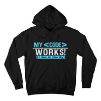 Funny Coder My Code Works I Have No Idea Why Hoodie